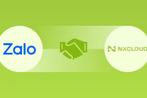 重磅官宣！NXCLOUD与Zalo建立战略合作伙伴关系，正式成为Zalo官方商业解决方案提供商！