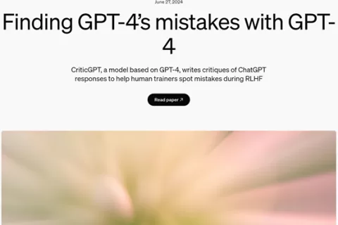 OpenAI发布CriticGPT模型，帮助人类找出ChatGPT错误