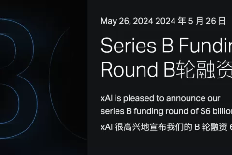马斯克的 xAI 拿下 60 亿美元融资，准备对决 OpenAI